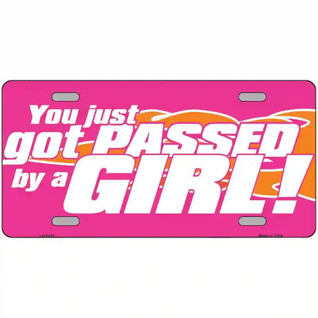 Got Passed By A Girl Metal Novelty License Plate 12" x 6" (LP)