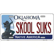 Skool Suks Oklahoma Novelty Metal License Plate 12" x 6" (LP)