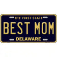 Best Mom Delaware Novelty Metal License Plate 12" x 6" (LP)