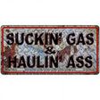 Suckin Gas Haulin Ass Vintage Novelty Metal License Plate 12" x 6" (LP)