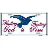 Finding God Finding Peace Metal Novelty License Plate 12" x 6" (LP)