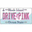 Drive Pink Rhode Island Novelty Metal License Plate 12" x 6" (LP)