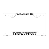 Debating Novelty Metal License Plate Frame LPF-052 12" x 6" White Frame (LPF)
