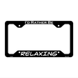 Relaxing Novelty Metal License Plate Frame LPF-055 12.25" x 6.5" Black Frame (LPF)