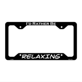 Relaxing Novelty Metal License Plate Frame LPF-055 12.25" x 6.5" Black Frame (LPF)