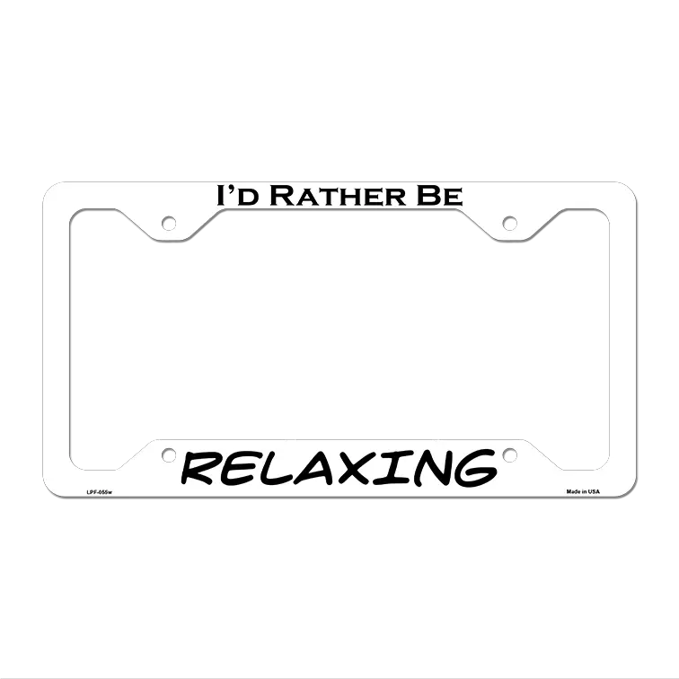 Relaxing Novelty Metal License Plate Frame LPF-055 12.25" x 6.5" White Frame (LPF)