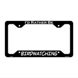Birdwatching Novelty Metal License Plate Frame LPF-057 12.25" x 6.5" Black Frame (LPF)