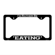 Eating Novelty Metal License Plate Frame LPF-060 12.25" x 6.5" Black Frame (LPF)