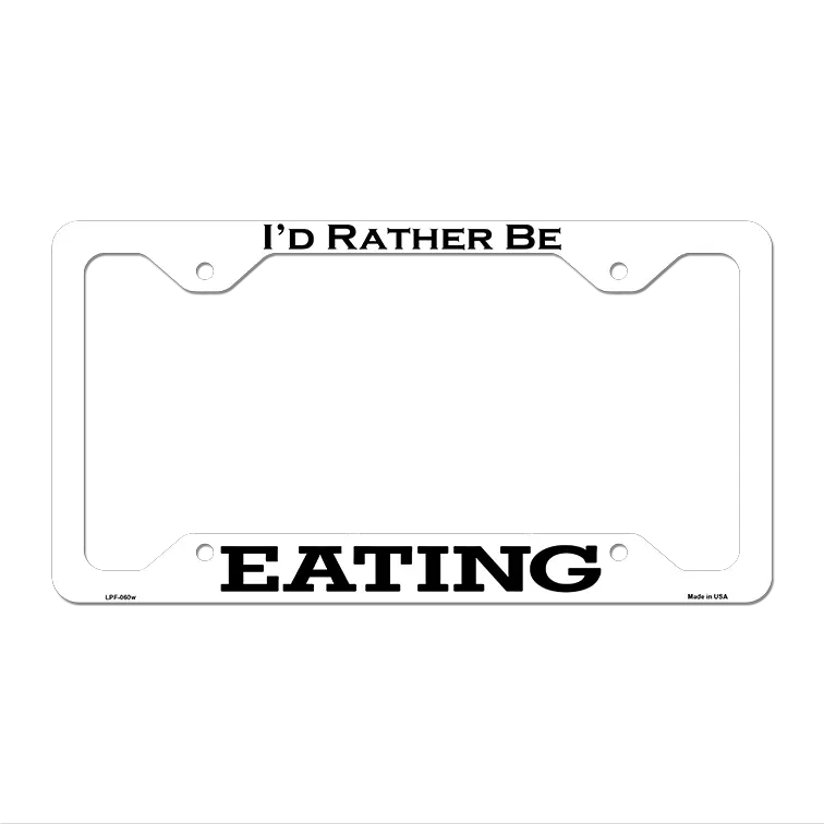Eating Novelty Metal License Plate Frame LPF-060 12.25" x 6.5" White Frame (LPF)