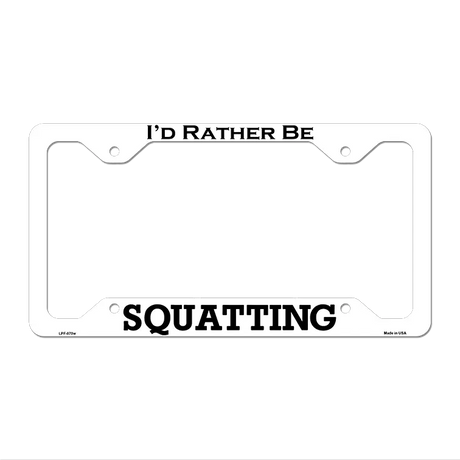 Squatting Novelty Metal License Plate Frame LPF-070 12.25" x 6.5" White Frame (LPF)