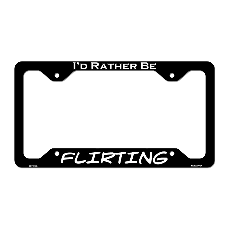Flirting Novelty Metal License Plate Frame LPF-073 12.25" x 6.5" Black Frame (LPF)