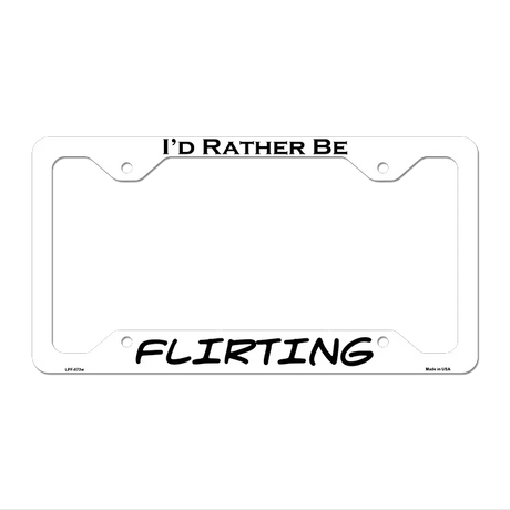 Flirting Novelty Metal License Plate Frame LPF-073 12.25" x 6.5" White Frame (LPF)