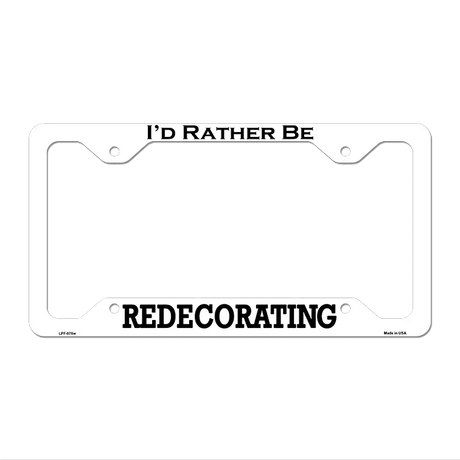 Redecorating Novelty Metal License Plate Frame LPF-075 12.25" x 6.5" White Frame (LPF)