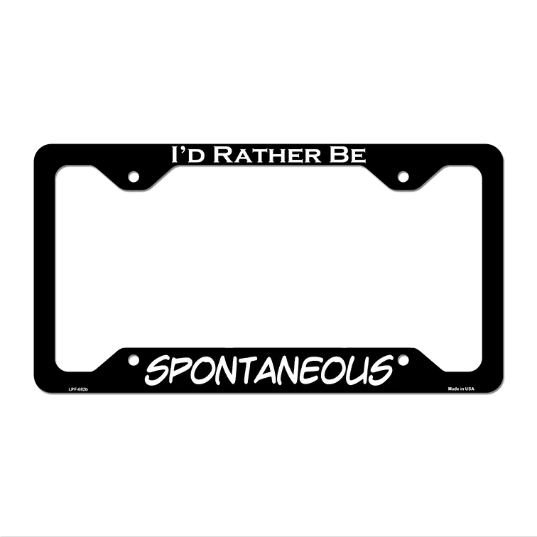 Spontaneous Novelty Metal License Plate Frame LPF-082 12.25" x 6.5" Black Frame (LPF)