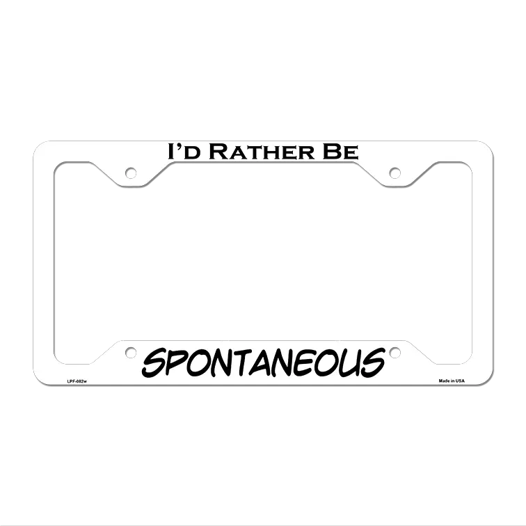 Spontaneous Novelty Metal License Plate Frame LPF-082 12.25" x 6.5" White Frame (LPF)