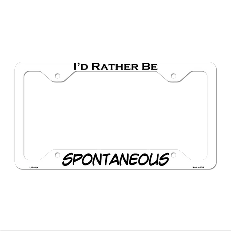 Spontaneous Novelty Metal License Plate Frame LPF-082 12.25" x 6.5" White Frame (LPF)