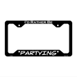 Partying Novelty Metal License Plate Frame LPF-088 12.25" x 6.5" Black Frame (LPF)