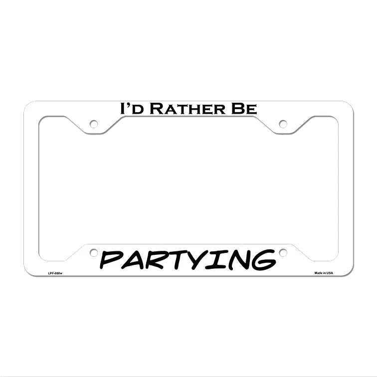 Partying Novelty Metal License Plate Frame LPF-088 12.25" x 6.5" White Frame (LPF)
