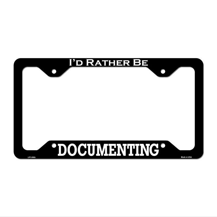 Documenting Novelty Metal License Plate Frame LPF-090 12.25" x 6.5" Black Frame (LPF)