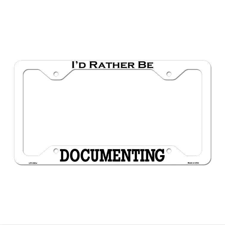 Documenting Novelty Metal License Plate Frame LPF-090 12.25" x 6.5" White Frame (LPF)
