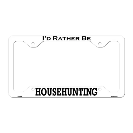 House Hunting Novelty Metal License Plate Frame LPF-094 12.25" x 6.5" White Frame (LPF)