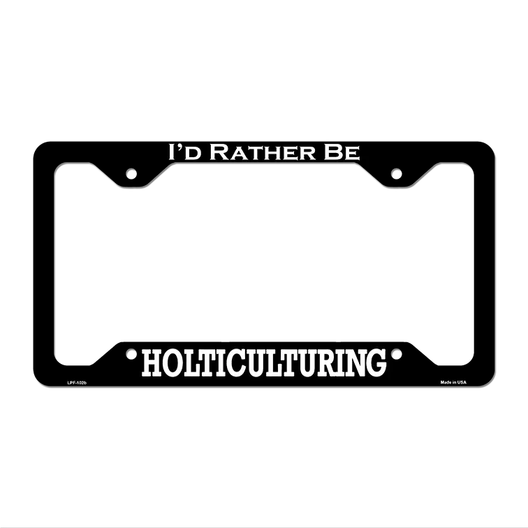 Horticulturing Novelty Metal License Plate Frame LPF-102 12.25" x 6.5" Black Frame (LPF)