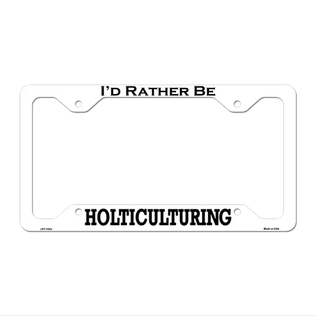 Horticulturing Novelty Metal License Plate Frame LPF-102 12.25" x 6.5" White Frame (LPF)