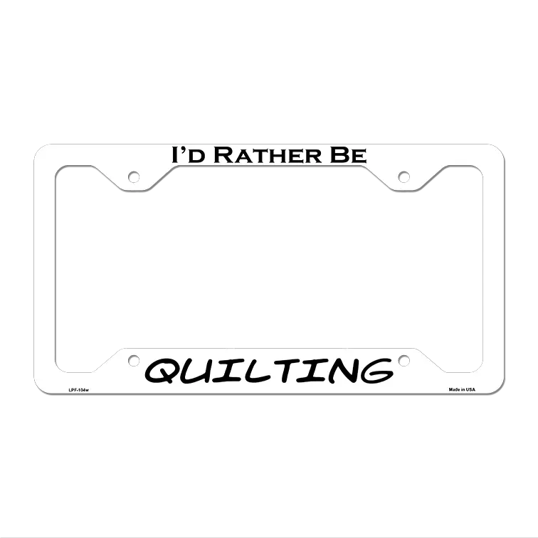 Quilting Novelty Metal License Plate Frame LPF-104 12.25" x 6.5" White Frame (LPF)
