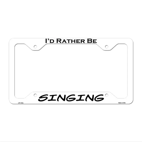 Singing Novelty Metal License Plate Frame LPF-108 12.25" x 6.5" White Frame (LPF)