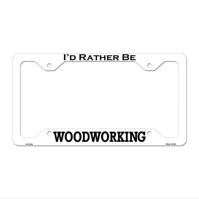 Woodworking Novelty Metal License Plate Frame LPF-129 12.25" x 6.5" White Frame (LPF)