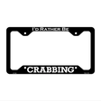 Crabbing Novelty Metal License Plate Frame LPF-140 12.25" x 6.5" Black Frame (LPF)