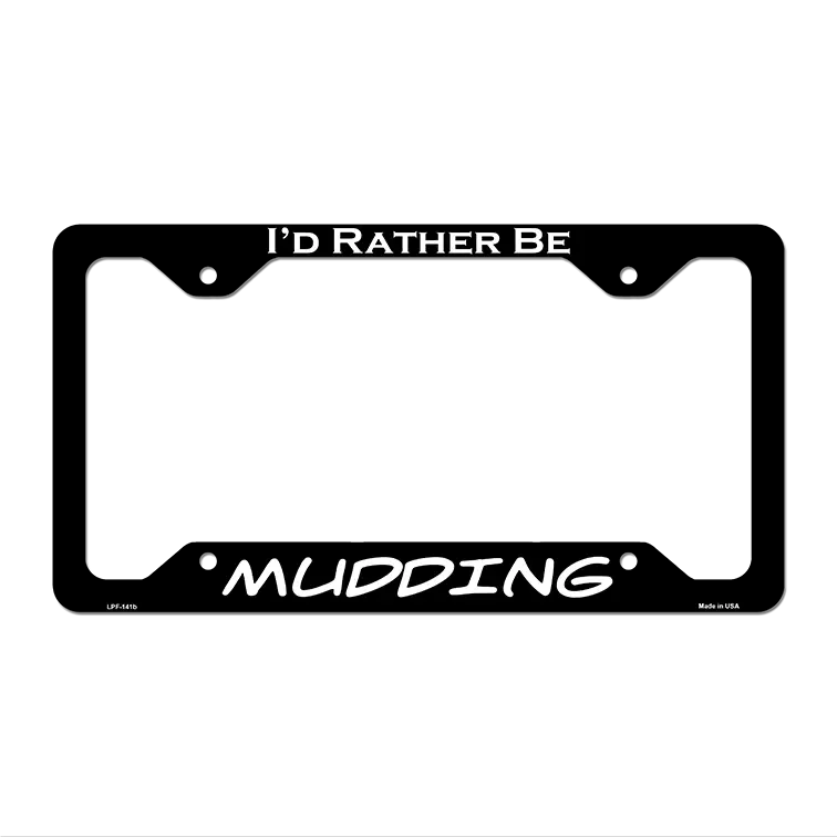 Mudding Novelty Metal License Plate Frame LPF-141 12.25" x 6.5" Black Frame (LPF)