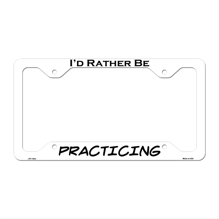 Practicing Novelty Metal License Plate Frame LPF-146 12.25" x 6.5" White Frame (LPF)
