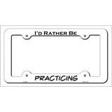 Practicing Novelty Metal License Plate Frame LPF-146 White