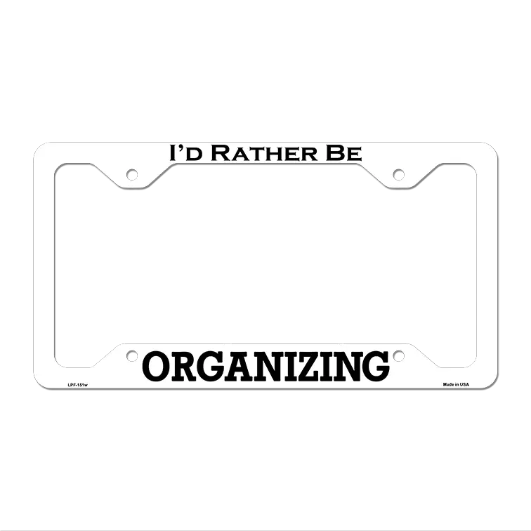 Organizing Novelty Metal License Plate Frame LPF-151 12.25" x 6.5" White Frame (LPF)