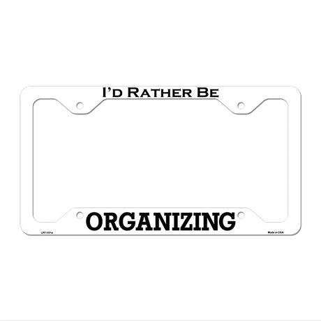 Organizing Novelty Metal License Plate Frame LPF-151 12.25" x 6.5" White Frame (LPF)