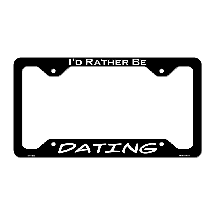 Dating Novelty Metal License Plate Frame LPF-153 12.25" x 6.5" Black Frame (LPF)