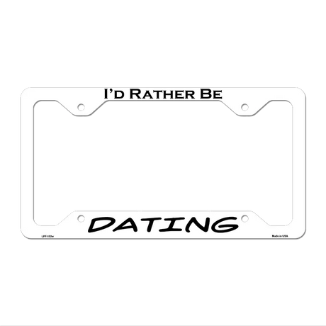 Dating Novelty Metal License Plate Frame LPF-153 12.25" x 6.5" White Frame (LPF)