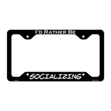 Socializing Novelty Metal License Plate Frame LPF-156 12.25" x 6.5" Black Frame (LPF)