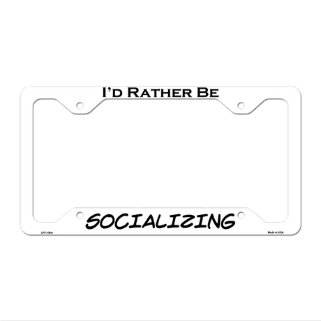 Socializing Novelty Metal License Plate Frame LPF-156 12.25" x 6.5" White Frame (LPF)