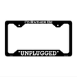 Unplugged Novelty Metal License Plate Frame LPF-157 12.25" x 6.5" Black Frame (LPF)