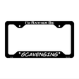 Scavenging Novelty Metal License Plate Frame LPF-160 12.25" x 6.5" Black Frame (LPF)