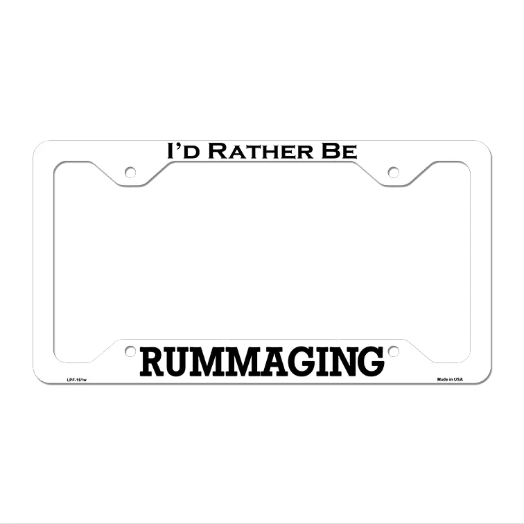 Rummaging Novelty Metal License Plate Frame LPF-161 12.25" x 6.5" White Frame (LPF)