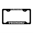 Pruning Novelty Metal License Plate Frame LPF-163 12.25" x 6.5" Black Frame (LPF)