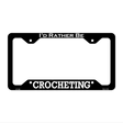 Crocheting Novelty Metal License Plate Frame LPF-169 12.25" x 6.5" Black Frame (LPF)