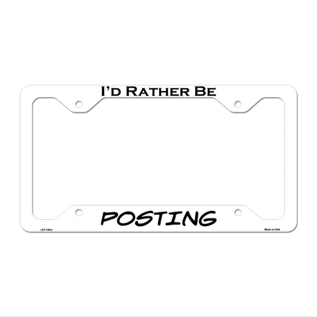 Posting Novelty Metal License Plate Frame LPF-185 12.25" x 6.5" White Frame (LPF)