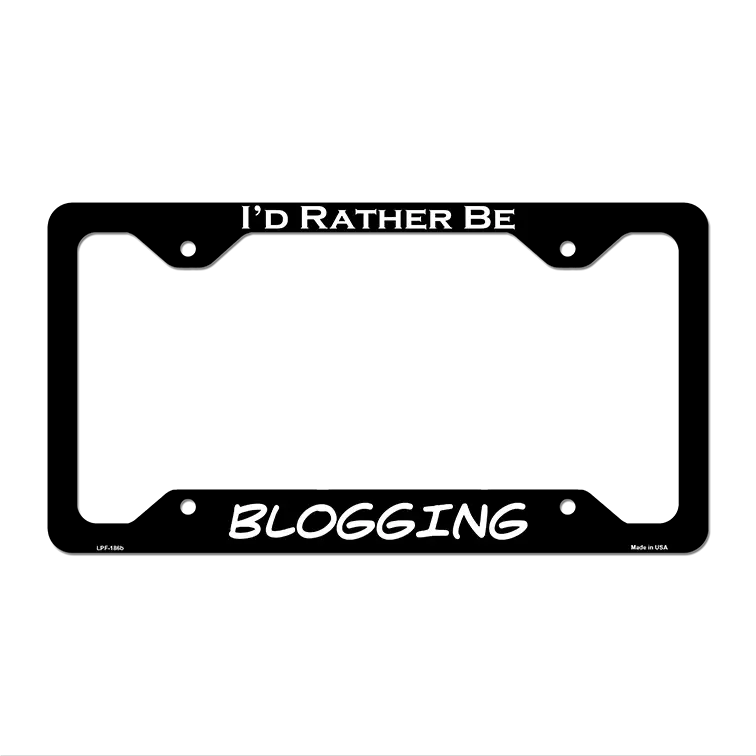 Blogging Novelty Metal License Plate Frame LPF-186 12.25" x 6.5" Black Frame (LPF)