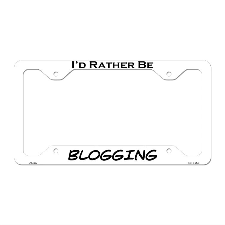 Blogging Novelty Metal License Plate Frame LPF-186 12.25" x 6.5" White Frame (LPF)