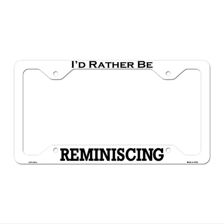 Reminiscing Novelty Metal License Plate Frame LPF-187 12.25" x 6.5" White Frame (LPF)