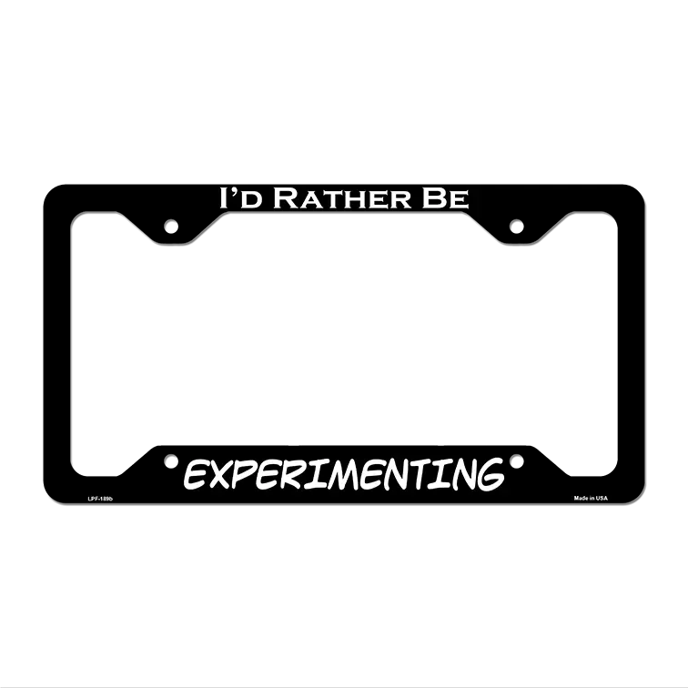 Experimenting Novelty Metal License Plate Frame LPF-189 12.25" x 6.5" Black Frame (LPF)